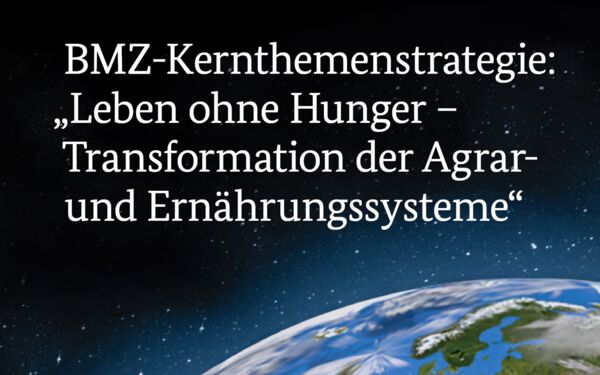 JETZT NEU: BMZ-Strategie "Leben ohne Hunger"